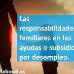 Responsabilidades familiares en los subsidios o ayudas por desempleo